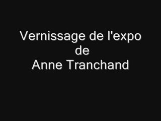 Vernissage de l'expo de Anne Tranchand