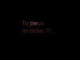 Tu peux m'aider ?!