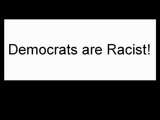 Democrats are racist! Part 2