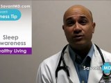 SavantMD: Sleep Awareness ~ Health and Wellness Tip