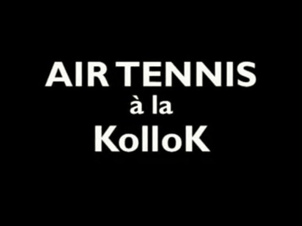 Air tennis à la Kollok