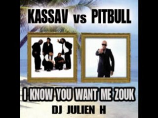 i know you want me zouk - kassav vs pitbull (Dj Julien H)
