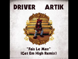 DRIVER/ARTIK "FAIS LE MAX" (GET EM HIGH-REMIX) 2010