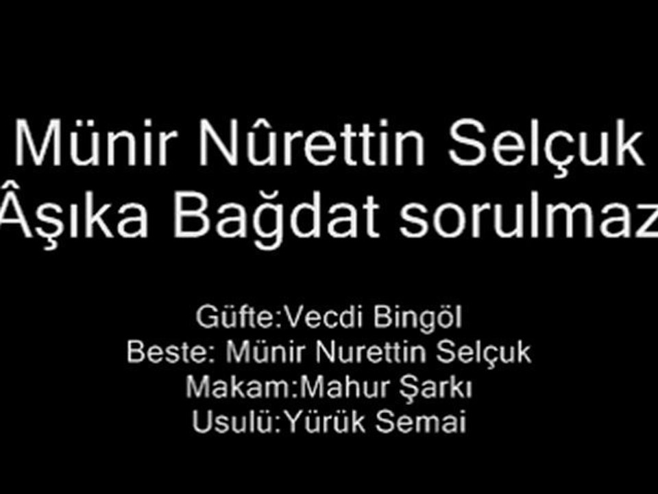 Münir Nûrettin Selçuk - Âşıka Bağdat sorulmaz -  Mâhûr