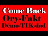 Come Back Ory-Fakt feat Démo-TIK-dad