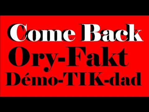 Come Back Ory-Fakt feat Démo-TIK-dad