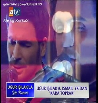 Uğur Işılak & Ismail YK - Kara Toprak / Canlı (Uğur Işılak)