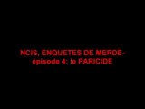 NCIS, ENQUETES DE MERDES-épisodes 4: LE PARICIDE