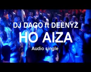 Dj Dago ft Deenyz - Ho aiza