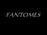 FANTOMES 2