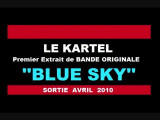 Le Kartel - Blue Sky (Premier Extrait de ''BANDE ORIGINALE''