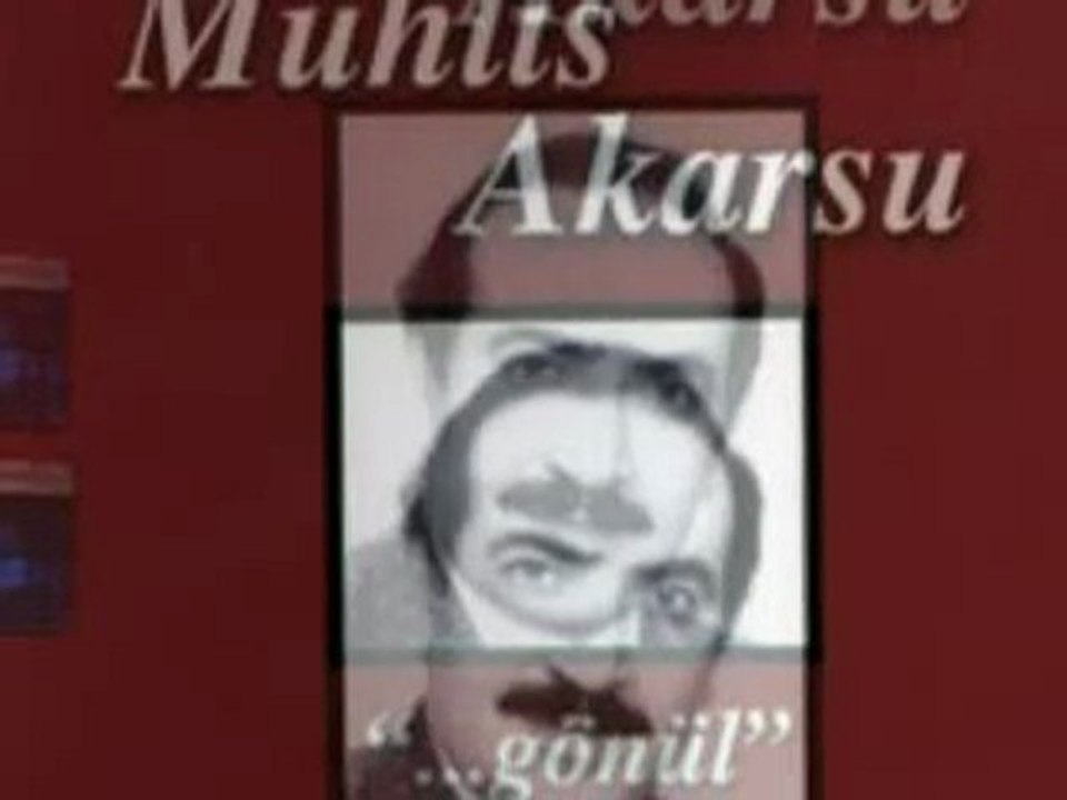 Muhlis Akarsu : Düşenin Dünya da Dostu Yoğumuş