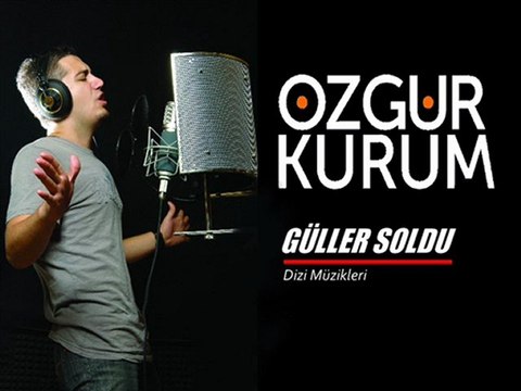 Özgür Kurum - Güller Soldu