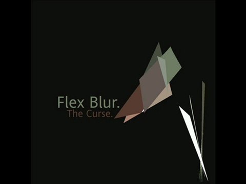 Flex Blur - Faith (The Curse' and The Sudden Madness)