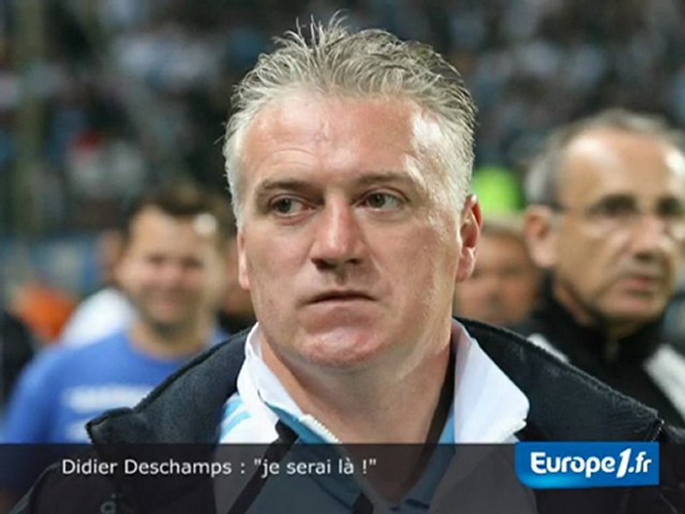 Didier Deschamps : "je serai là !"
