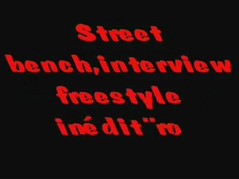 street bench-freestyle-interview royakilla inédit