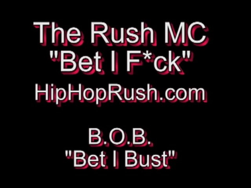 "Bet I F*ck" by The Rush MC b/w B.O.B "Bet I Bust"