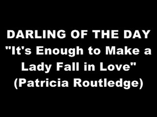 IT'S ENOUGH TO MAKE A LADY FALL IN LOVE