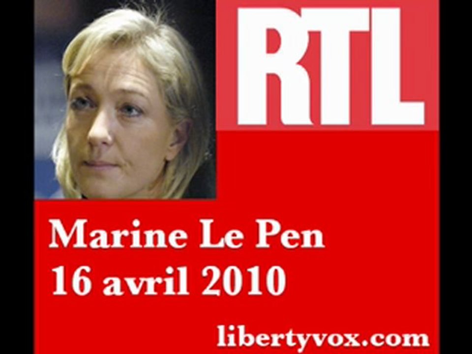 Marine Le Pen. RTL. 16 avril 2010