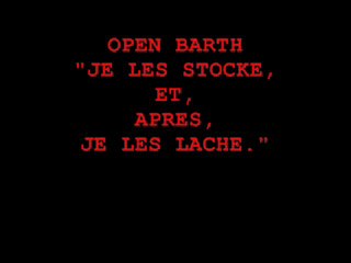 OPEN BARTH : "JE LES STOCKE, ET, APRES, JE LES LACHE."