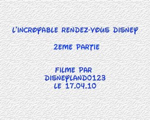 L'incroyable rendez voud disney partie 2