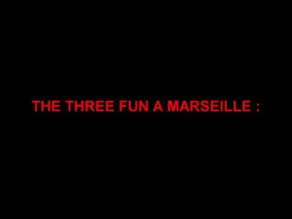 THE THREE FUN a Marseille