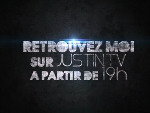 LIVE SUR JUSTIN.TV (Lire la description.)