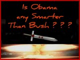 IS OBAMA ANY SMARTER THAN BUSH?