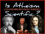IS ATHEISM SCIENTIFIC? Standard Revised Version