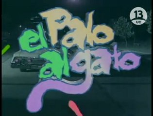 El Palo al Gato (Canal 13, Chile - 1992) - Opening