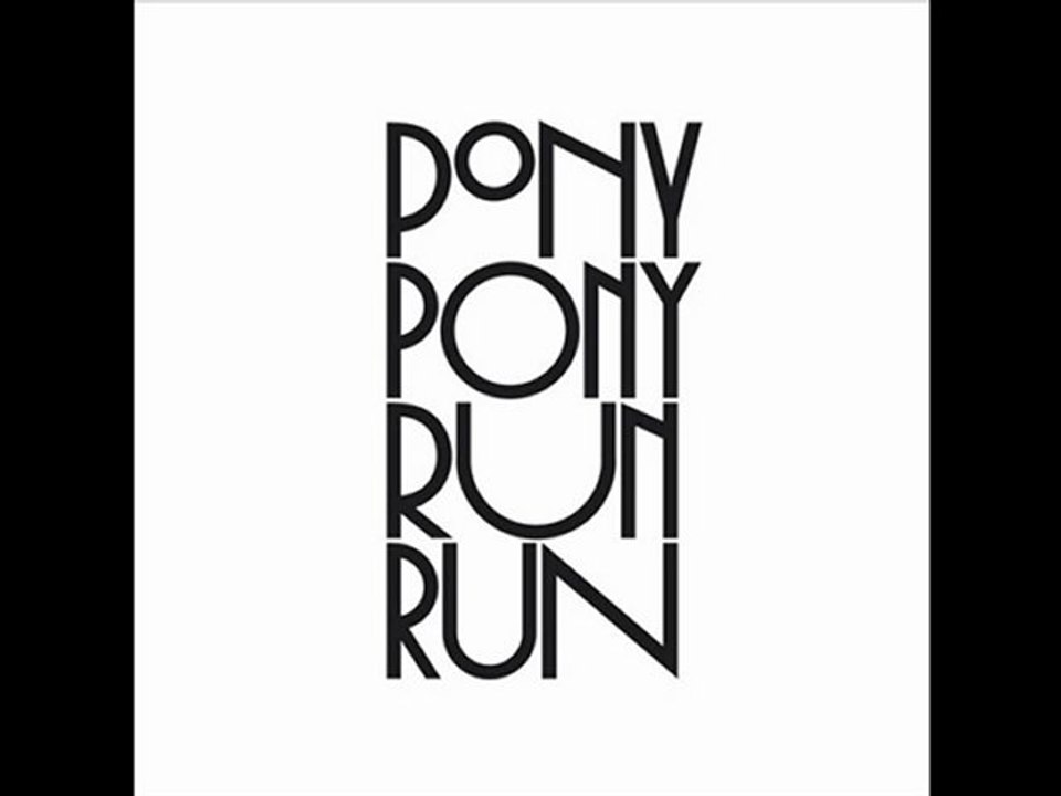Pony Pony Run Run - Hey You