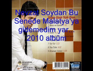 Nevzat Soydan bu senede malatyaya gidemedim yar