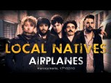 Local Natives - Airplanes