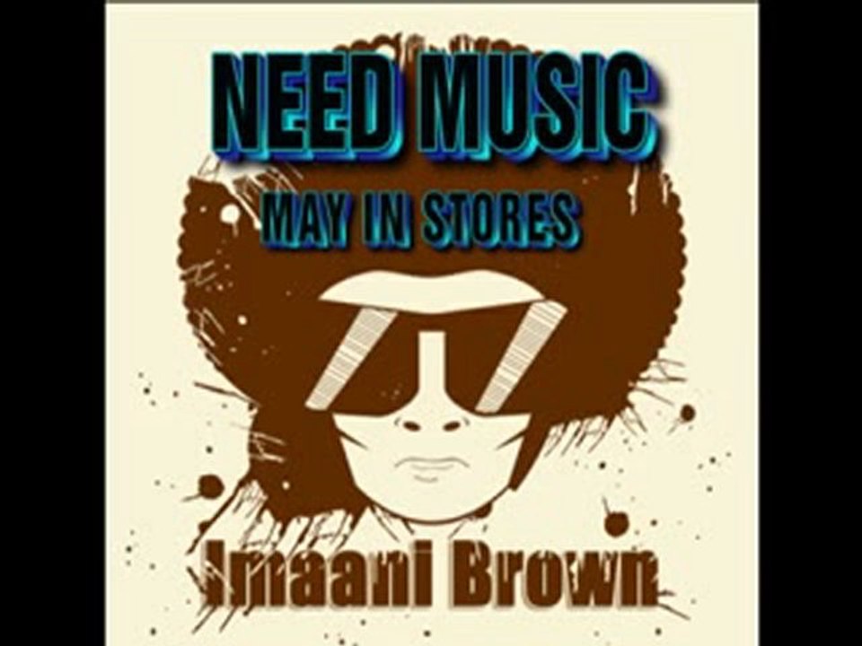 IMAANI BROWN-NEED MUSIC