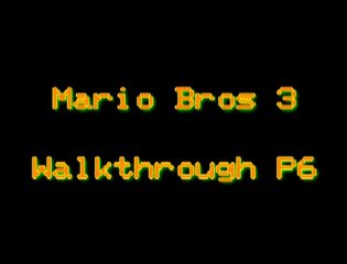 Walkthrough - Super Mario Bros 3 - P6