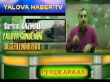 Burhan Kazmalı Yalova gündemini değerlendiriyor
