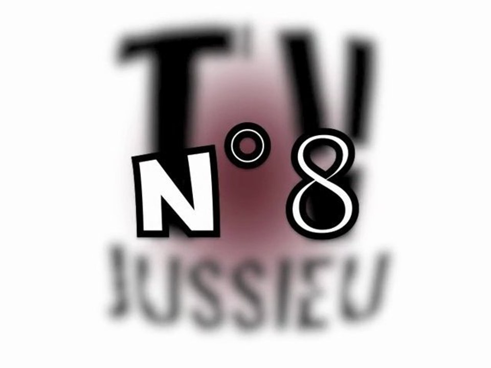 TV Jusseu :  Le JT n°8