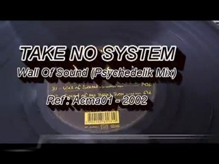 TAKE NO SYSTEM - Wall Of Sound (Psychedelik Mix)