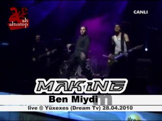 MAKiNE - Ben Miydim live @ Yüxexes (Dream Tv)