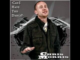 CHRIS MORRIS - "Can I Have This Dance?"