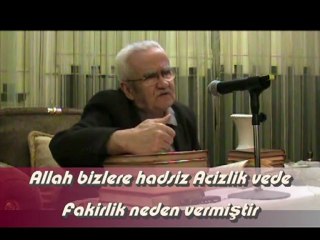 Allah bizlere hadsiz acizlik vede fakirlik neden vermiştir ?