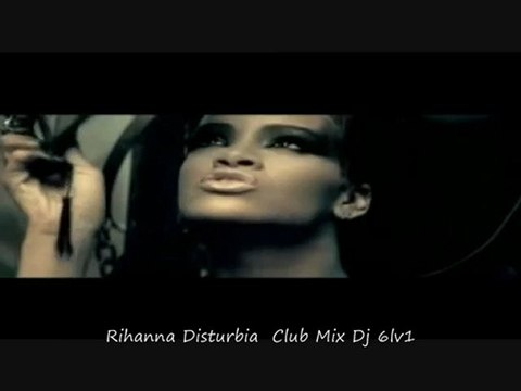 Rihanna Disturbia Club Mix Dj 6lv1