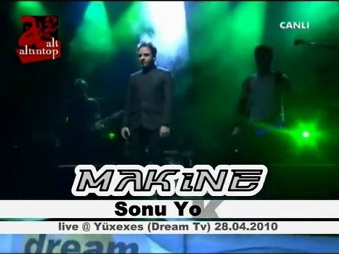 MAKiNE - Sonu Yok live @ Yüxexes (Dream Tv)