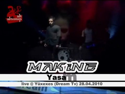 MAKiNE - Yaşam live @ Yüxexes (Dream Tv)
