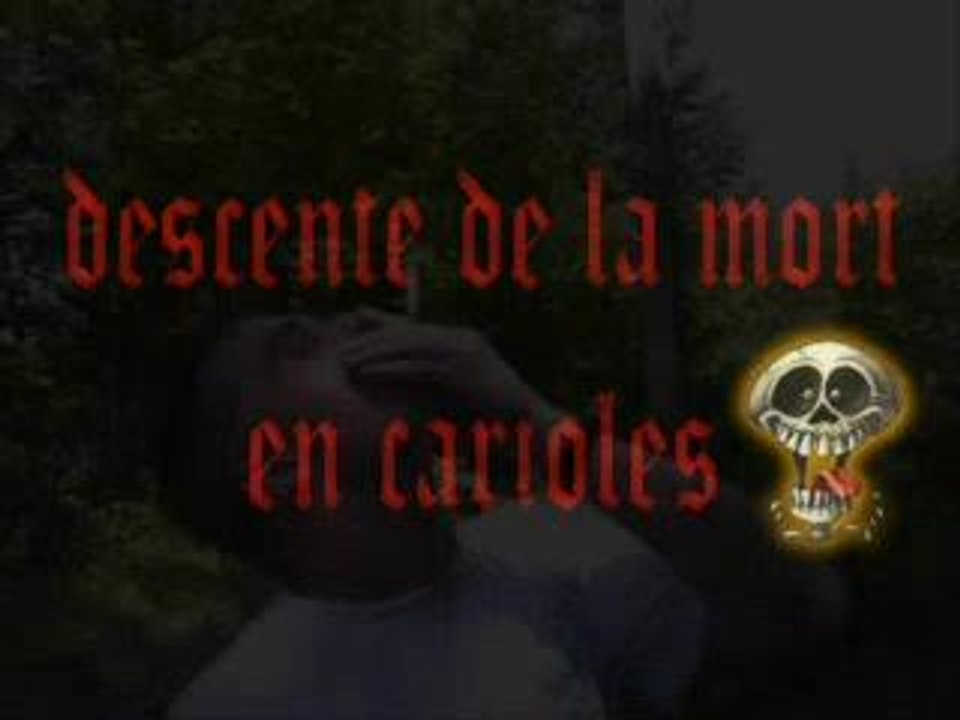 Descente de la mort en carioles