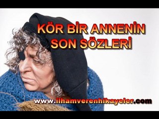 Kör Bir Annenin Oğluna Son Sözleri - İlham Veren Hikayeler