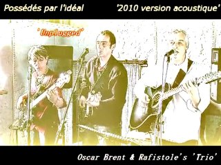 POSSEDES PAR L'IDEAL PAR OSCAR BRENT & RAFISTOLE'S 'TRIO'...