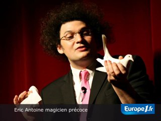Eric Antoine magicien précoce