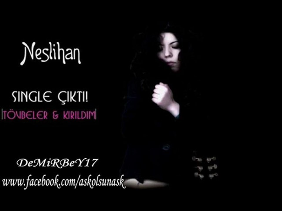 Neslihan - Kırıldım 2010 DeMiRBeY17