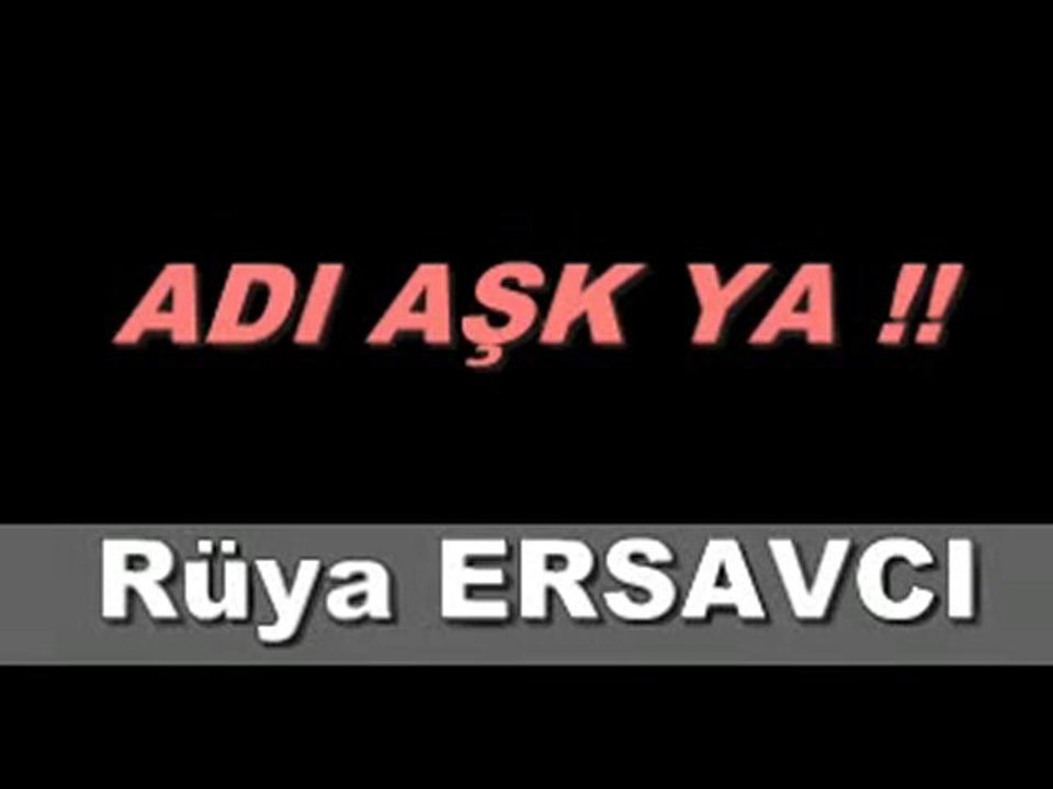 RÜYA ERSAVCI - ADI AŞK YA!!